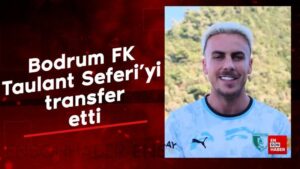 Bodrum FK, Taulant Seferi’yi transfer etti