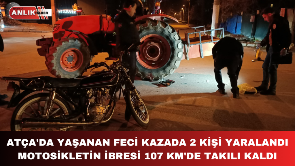 ATÇA’DA 107 KM HIZLA GELEN KAZADA 1’İ AĞIR 2 KİŞİ YARALANDI