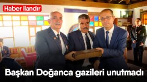 Başkan Doğanca gazileri unutmadı